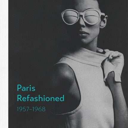 Paris Refashioned, 1957–1968