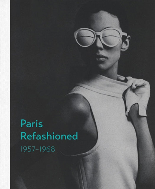 Paris Refashioned, 1957–1968