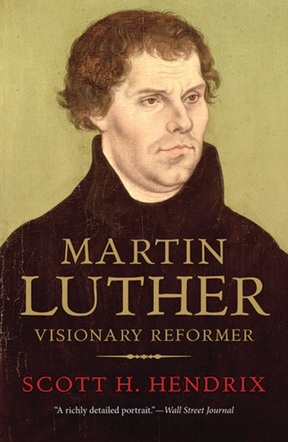 Martin Luther: Visionary Reformer