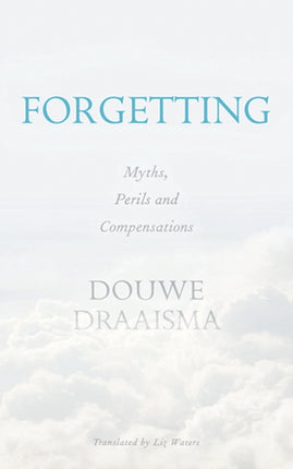 Forgetting: Myths, Perils and Compensations