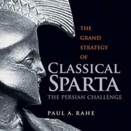 The Grand Strategy of Classical Sparta: The Persian Challenge