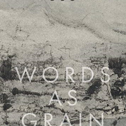 Words as Grain: New and Selected Poems