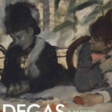 Degas: A Passion for Perfection