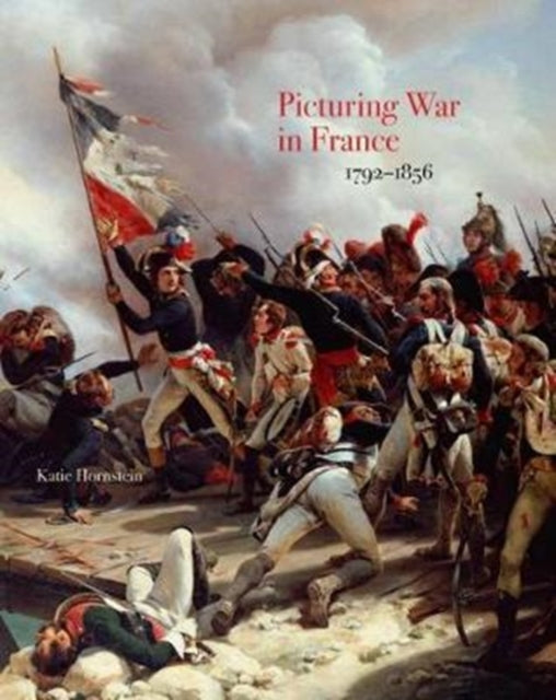 Picturing War in France, 1792–1856