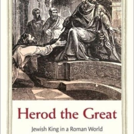 Herod the Great  Jewish King in a Roman World