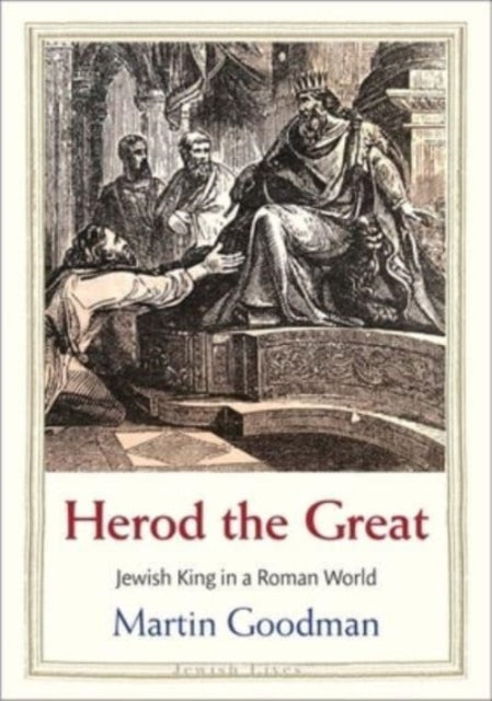 Herod the Great  Jewish King in a Roman World