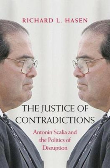 The Justice of Contradictions: Antonin Scalia and the Politics of Disruption