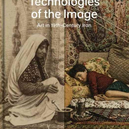 Technologies of the Image: Art in 19th-Century Iran