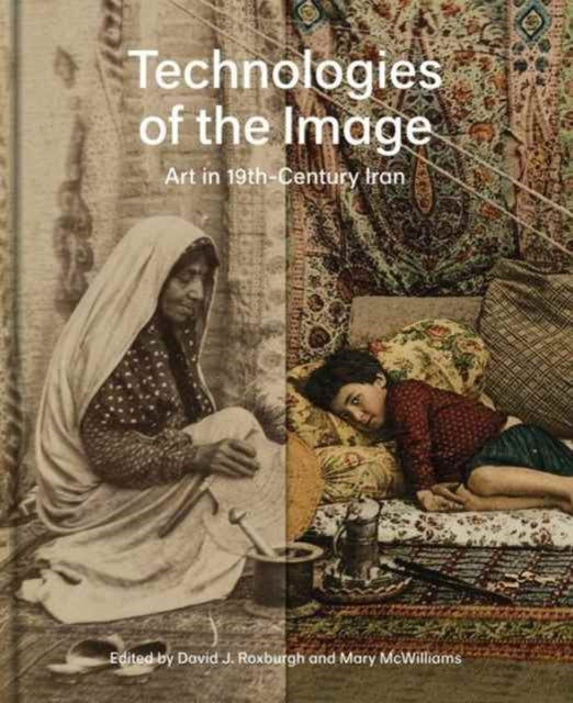 Technologies of the Image: Art in 19th-Century Iran