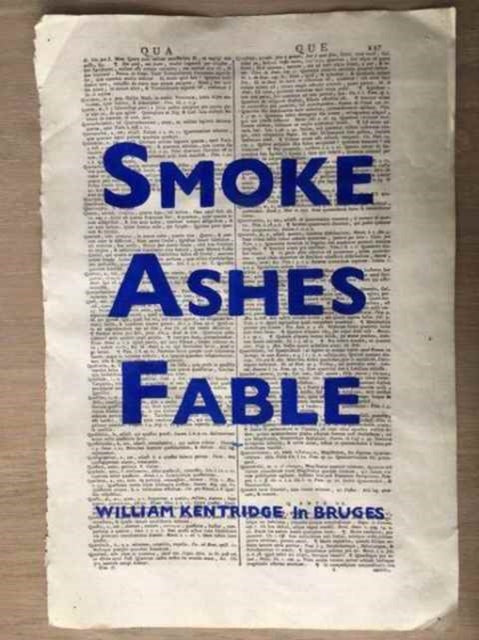 William Kentridge: Smoke, Ashes, Fable