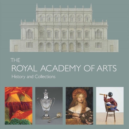 The Royal Academy of Arts: History and Collections