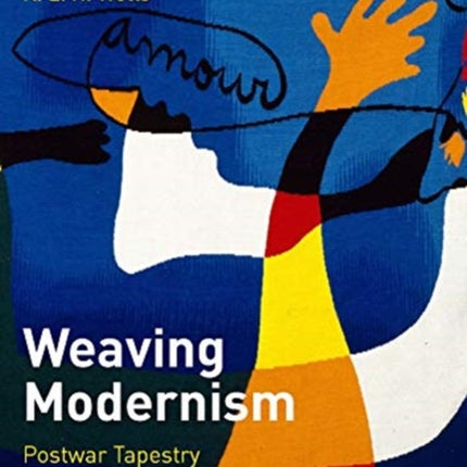 Weaving Modernism: Postwar Tapestry Between Paris and New York