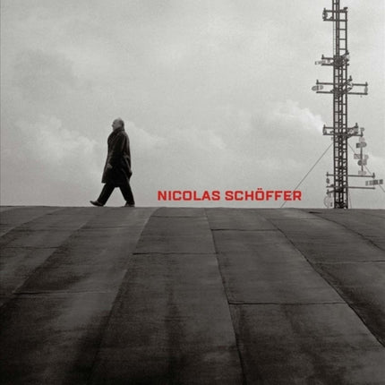 Nicolas Schöffer: Space, Light, Time