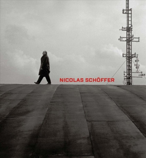 Nicolas Schöffer: Space, Light, Time