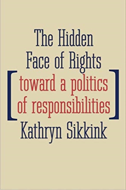 The Hidden Face of Rights: Toward a Politics of Responsibilities