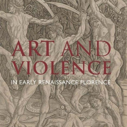 Art and Violence in Early Renaissance Florence