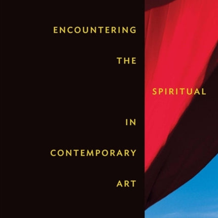 Encountering the Spiritual in Contemporary Art