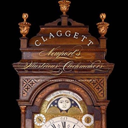 Claggett: Newport’s Illustrious Clockmakers