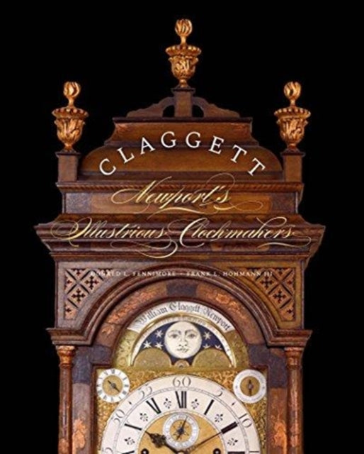 Claggett: Newport’s Illustrious Clockmakers