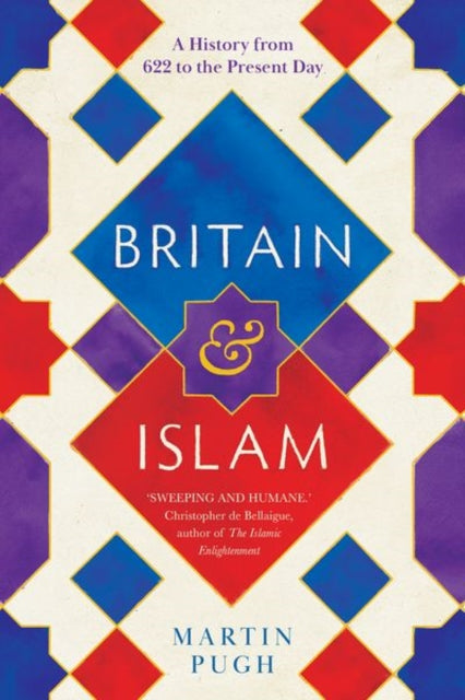 Britain and Islam: A History from 622 to the Present Day