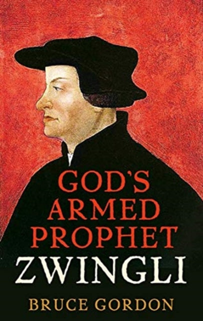 Zwingli: God’s Armed Prophet