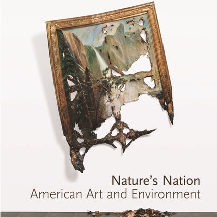 Nature’s Nation: American Art and Environment