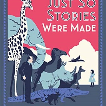 How the Just So Stories Were Made: The Brilliance and Tragedy Behind Kipling’s Celebrated Tales for Little Children