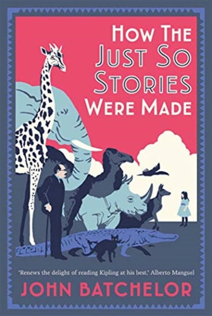 How the Just So Stories Were Made: The Brilliance and Tragedy Behind Kipling’s Celebrated Tales for Little Children