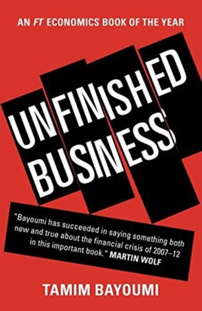 Unfinished Business: The Unexplored Causes of the Financial Crisis and the Lessons Yet to be Learned