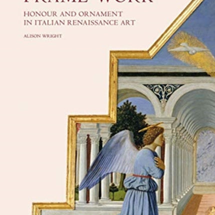 Frame Work: Honour and Ornament in Italian Renaissance Art