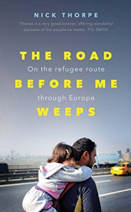 The Road Before Me Weeps: On the Refugee Route Through Europe