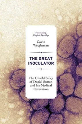 The Great Inoculator: The Untold Story of Daniel Sutton and his Medical Revolution