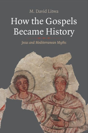 How the Gospels Became History  Jesus and