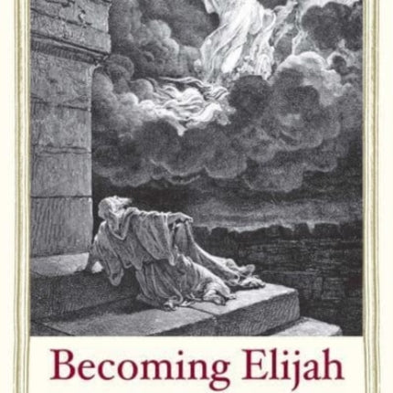 Becoming Elijah: Prophet of Transformation