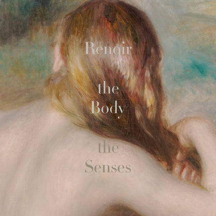 Renoir: The Body, The Senses