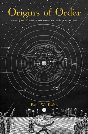 Origins of Order: Project and System in the American Legal Imagination