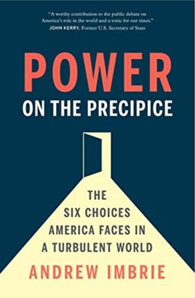 Power on the Precipice: The Six Choices America Faces in a Turbulent World