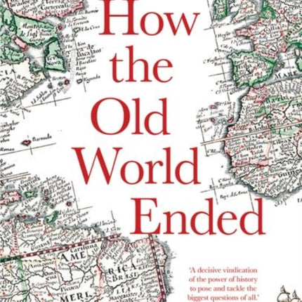 How the Old World Ended: The Anglo-Dutch-American Revolution 1500-1800