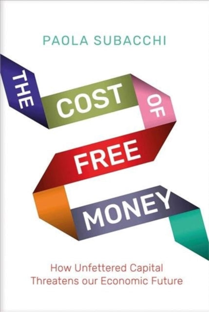 The Cost of Free Money: How Unfettered Capital Threatens Our Economic Future