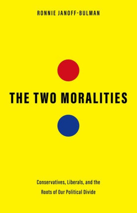 The Two Moralities: Conservatives, Liberals, and the Roots of Our Political Divide