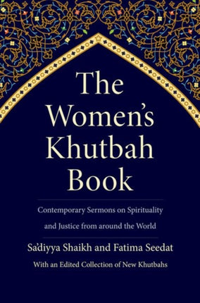 The Women’s Khutbah Book: Contemporary Sermons on Spirituality and Justice from around the World