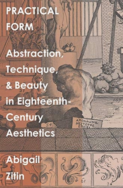 Practical Form: Abstraction, Technique, and Beauty in Eighteenth-Century Aesthetics