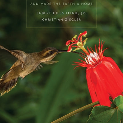 Nature Strange and Beautiful: How Living Beings Evolved and Made the Earth a Home