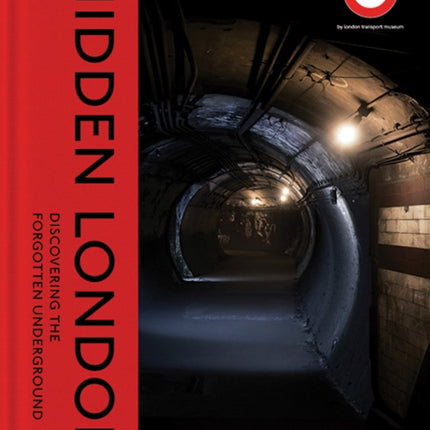 Hidden London: Discovering the Forgotten Underground