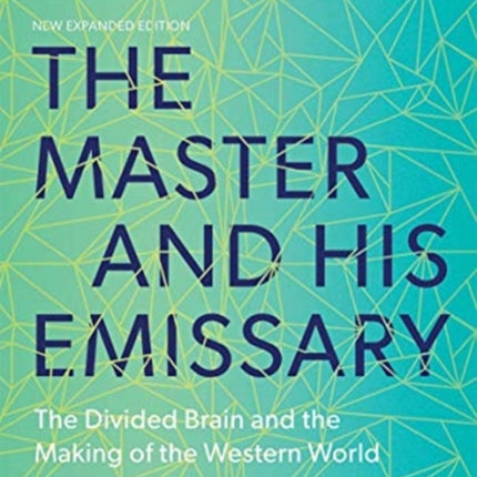 The Master and His Emissary: The Divided Brain and the Making of the Western World