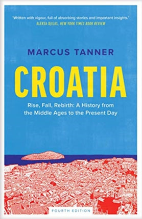 Croatia: A History from the Middle Ages to the Present Day