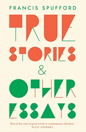 True Stories: And Other Essays