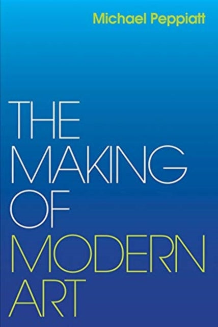 The Making of Modern Art: Selected Writings