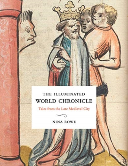 The Illuminated World Chronicle: Tales from the Late Medieval City