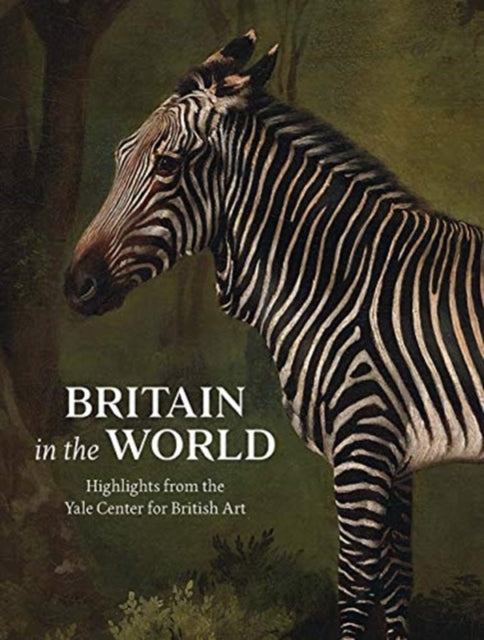 Britain in the World: Highlights from the Yale Center for British Art